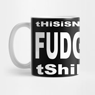 this is not a fudgie shirt 1 Mug